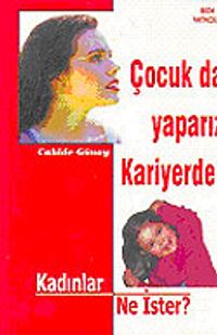Çocuk da yaparız Kariyerde / Kadınlar Ne İster ?