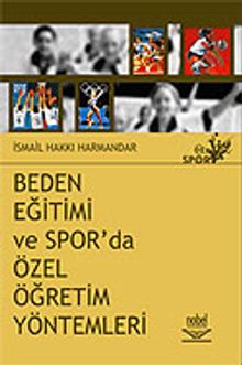 Beden Eğitimi ve Sporda Özel Öğretim Yöntemleri / İsmail Hakkı Harmandar