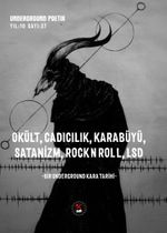 Okült, Cadıcılık, Karabüyü, Satanizm, Rock N Roll L.I. Sd / Underground Poetix Sayı :37 Ekim 2017