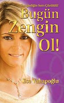 Bugün Zengin Ol / Zenginliğin Sırrı Çözüldü ! - Ece Vahapoğlu
