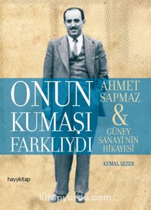 Onun Kumaşı Farklıydı & Ahmet Sapmaz - Güney Sanayi'nin Hikayesi