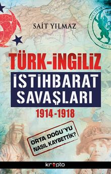 Türk - İngiliz İstihbarat Savaşları 1914-1918