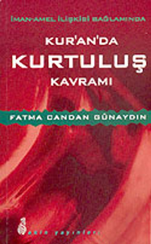 İman-Amel İlişkisi Bağlamında Kur'an'da Kurtuluş Kavramı