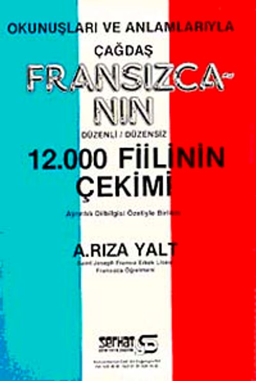 Okunuşları ve Anlamlarıyla Çağdaş Fransızcanın Düzenli-Düzensiz 12.000 Fiilinin Çekimi