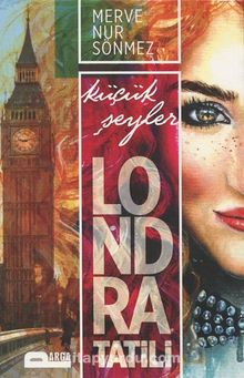 Küçük Şeyler Londra Tatili - Merve Nur Sönmez
