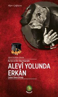 Kur'an ve Ehl-i Beyt Kaynaklı Alevi Yolunda Erkan & Çubuk Yöresi Örneği