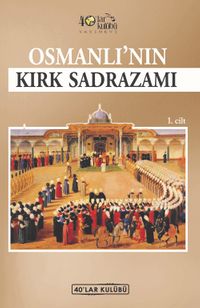 Osmanlı'nın Kırk Sadrazamı (1. Cilt)