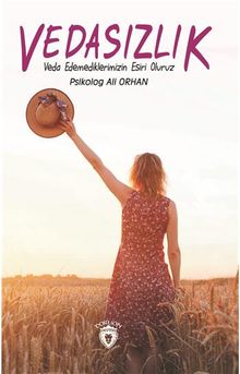 Vedasızlık & Veda Edemediklerimizin Esiri Oluruz