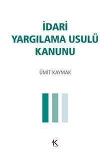 İdari Yargılama Usulü Kanunu - Ümit Kaymak