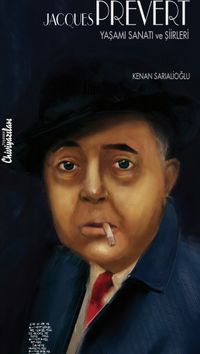 Jacques Prevert Yaşamı Sanatı ve Şiirleri 