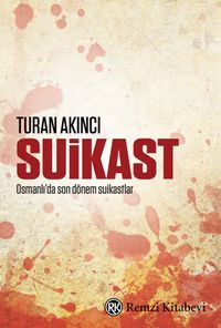 Suikast & 1905'ten 1913'e Osmanlı'da Suikastlar