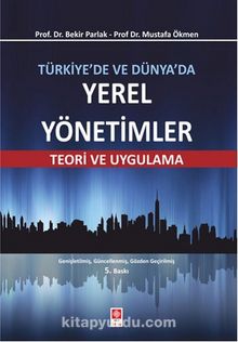 Türkiye'de ve Dünya'da Yerel Yönetimler & Teori ve Uygulama