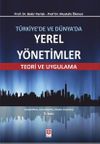 T&uuml;rkiye'de ve D&uuml;nya'da Yerel Y&ouml;netimler & Teori ve Uygulama