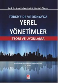 Türkiye'de ve Dünya'da Yerel Yönetimler & Teori ve Uygulama