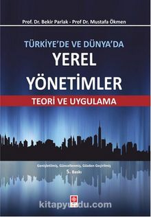 Türkiye'de ve Dünya'da Yerel Yönetimler & Teori ve Uygulama - Prof. Dr. Bekir Parlak