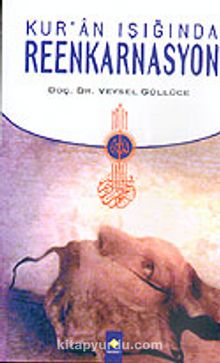 Kur'an Işığında Reenkarnasyon - Veysel Güllüce