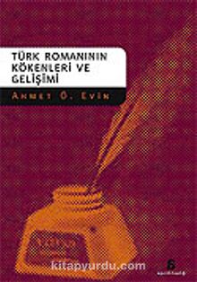 Türk Romanının Kökenleri ve Gelişimi - Ahmet Ö. Evin