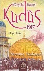 Yüzyıllık Hasret Kudüs 1917