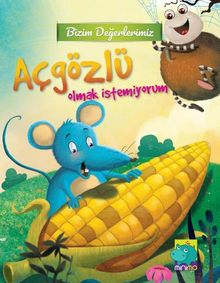 Açgözlü Olmak İstemiyorum / Bizim Değerlerimiz