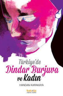 Türkiye’de Dindar Burjuva ve Kadın - Handan Karakaya