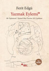 Yazmak Eylemi "Bir Toplumsal Siyasal Olay Üzerine 101 Çeşitleme"