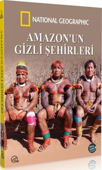 National Geographic - Amazon'un Gizli Şehirleri