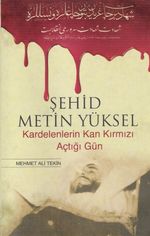 Şehid Metin Yüksel & Kardelenlerin Kan Kırmızı Açtığı Gün