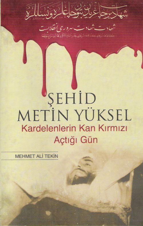 Şehid Metin Yüksel & Kardelenlerin Kan Kırmızı Açtığı Gün