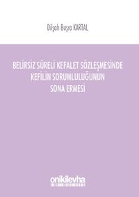 Belirsiz Süreli Kefalet Sözleşmesinde Kefilin Sorumluluğunun Sona Ermesi