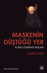 Maskenin Düştüğü Yer & Korku Edebiyatı Yazıları