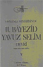 Osmanlı Mimarisinde II. Bayezid, Yavuz Selim Devri (5.cilt)