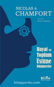 Hayat ve Toplum Üstüne Düşünceler - Nicolas de  Chamfort