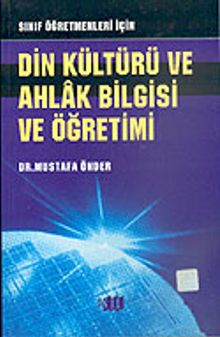 Din Kültürü ve Ahlak Bilgisi ve Öğretimi: Sınıf Öğretmenleri İçin