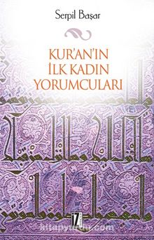 Kur'an'ın İlk Kadın Yorumcuları - Serpil Başar