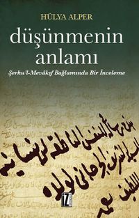 Düşünmenin Anlamı & Şerhu'l-Mevakıf Bağlamında Bir İnceleme