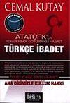 T&uuml;rk&ccedil;e İbadet: Atat&uuml;rk'&uuml;n Beraberinde G&ouml;t&uuml;rd&uuml;ğ&uuml; Hasret