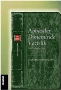Abbasiler Döneminde Vezirlik (295-530/908-1136)