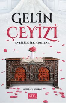 Gelin Çeyizi & Evliliğe İlk Adımlar