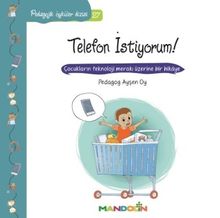 Telefon İstiyorum! / Pedagojik Öyküler Dizisi 27