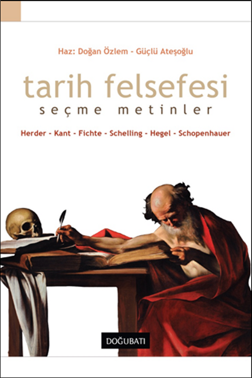Tarih Felsefesi / Seçme Metinler / Herder - Kant - Fichte - Schelling - Hege l- Schopenhauer