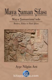 Maya Şaman Şifası - Ayşe Nilgün Arıt