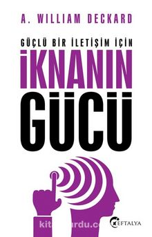 İknanın Gücü - A. William Deckard