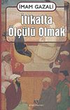 İtikatta &Ouml;l&ccedil;&uuml;l&uuml; Olmak
