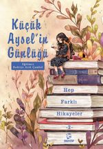 Küçük Aysel'in Günlüğü 2 & Hep Farklı Hikayeler