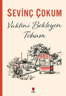 Vaktini Bekleyen Tohum - Sevinç Çokum