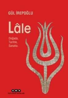 Lale & Doğada, Tarihte, Sanatta