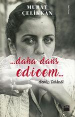 Daha Dans Edicem... & Deniz Türkali