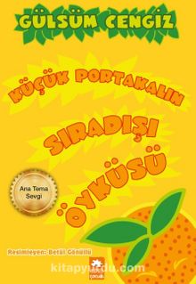 Küçük Portakalın Sıradışı Öyküsü - Gülsüm Cengiz