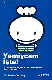 Yemiycem İşte! & Çocuğunuzun Sağlıklı ve Mutlu Beslenmesini Nasıl Sağlayacaksınız?
