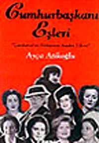 Cumhurbaşkanı Eşleri (Ciltsiz) & "Çankaya'ya Dokunan Kadın Elleri"
